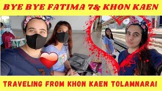 Travelling from Khon kaen to Lamnarai || Good Bye Fatima || Abroad Zindagi