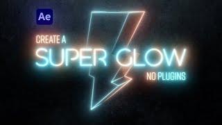 Create a SUPER GLOW Preset | Deep Glow Lookalike with NO PLUGINS | After Effects Tutorial