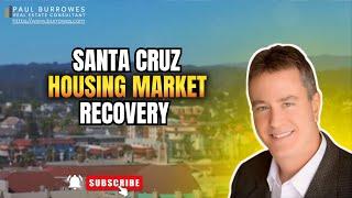 Santa Cruz Housing Market Recovery #realestate #interestrates2024 #federalreserve