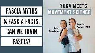 Fascia Myths & Fascia Facts Part 1: Can We Train Fascia? (Ep 42 - Yoga Meets Movement Science)