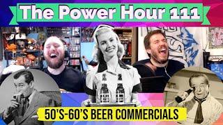 The Power Hour Podcast Episode 111 - Old Beer Commercials (50s/60s)