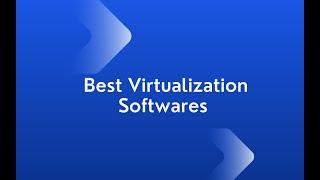 Best Virtualization Softwares