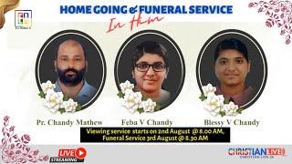 HOME GOING | VIEWING SERVICE | Pr CHANDY MATHEW , FEBA V CHANDY ,BLESSY V CHANDY |RE -LIVE