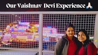 Our Vaishnav Devi Experience| Atrangi Akanksha