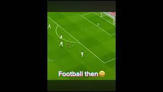 Football now vs football then