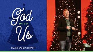 God With Us | Pastor Ryan McDermott