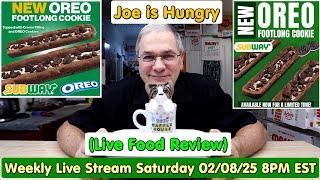 Joe is Hungry Live Stream (Live Food Review)! New Subway Oreo Footlong 02/08/25 8PM EST