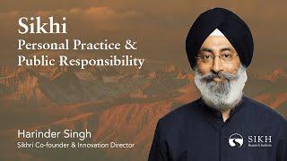 Sikhi: Personal Practice & Public Responsibility