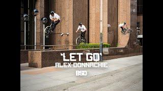 Alex Donnachie 'LET GO' - BSD BMX