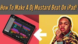 How To Make a DJ Mustard Beat On iPad!