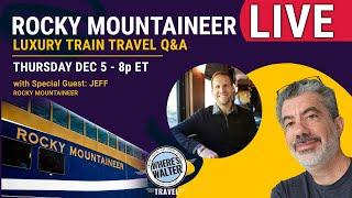 LIVE Rocky Mountaineer Train Q&A. Dec 5, 8p ET. #Trains