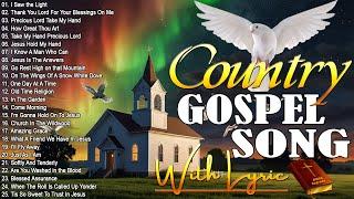 Best Old Country Gospel Songs of All Time with Lyrics: Timeless Hymns of Faith and Worship