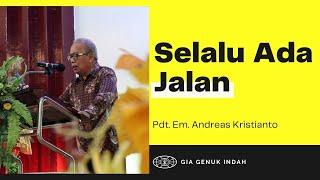Selalu Ada Jalan | Pdt. Em. Andreas Kristianto | GIA Genuk Indah