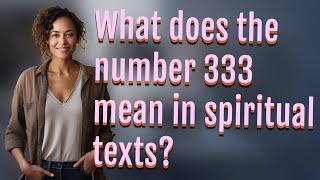 What does the number 333 mean in spiritual texts?