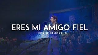 Coalo Zamorano - Eres Mi Amigo Fiel (En Vivo)