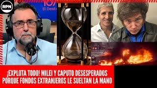 ¡EXPLOTA TODO! MILEI Y CAPUTO DESESPERADOS PORQUE FONDOS EXTRANJEROS LE SUELTAN LA MANO: "SE VAN"