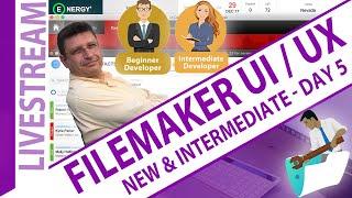 FileMaker UI-UX Design - New & Intermediate - Day 5 - Claris FileMaker UI / UX Day 5