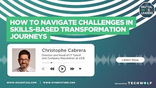 How to Navigate Challenges in Skills-Based Transformation Journeys