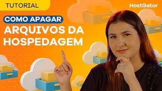 Como Apagar Arquivos da Sua Hospedagem na HostGator