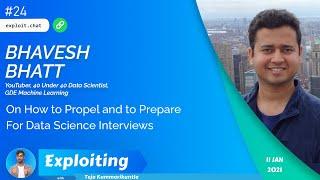 Bhavesh Bhatt: On How to Propel and to Prepare for Data Science Interviews | Exploiting Podcast #24