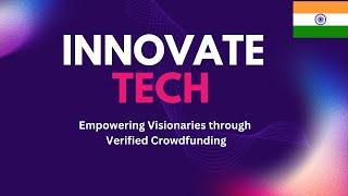 InnovateTech - Empowering Visionaries through Verified Crowdfunding