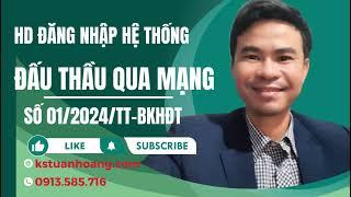 HƯỚNG DẪN ĐĂNG NHẬP HỆ THỐNG ĐẤU THẦU MỚI NHẤT THEO THÔNG TƯ 01/2024TT-BKHĐT, #kstuanhoang