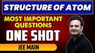 STRUCTURE OF ATOM - Most Important Questions in 1 Shot | JEE Main