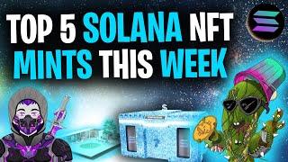 SOLANA NFTs TO BUY NOW! - Top 5 Solana NFT Mints This Week -