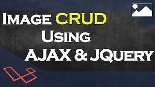 Image CRUD in Laravel 8 using AJAX | Part 1