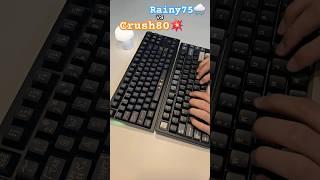 Crush 80 vs Rainy 75 Keyboard!