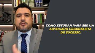 Como estudar para ser um advogado criminalista de sucesso | Marlon Ricardo