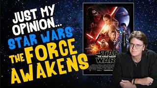 Just My Opinion: STAR WARS - The FORCE AWAKENS