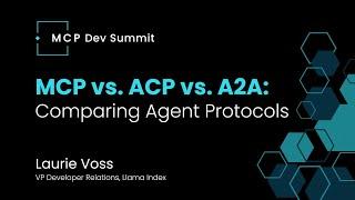 [Session] MCP vs  ACP vs  A2A: Comparing Agent Protocols with Laurie Voss from LlamaIndex