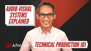 Technical Production 101: Audio Visual Systems EXPLAINED!