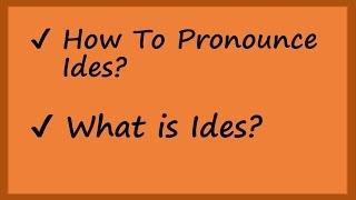 ️ How to pronounce Ides and What is Ides? By Video Dictionary