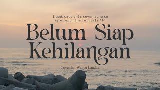 Stevan Pasaribu - Belum Siap Kehilangan (Cover by: Wahyu Landax)