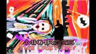 ᑃMKHROSSᑆ THE LAST CRY