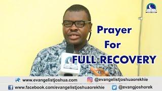 PRAYER FOR FULL RECOVERY - Evangelist Joshua TV