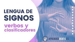 Curso LENGUA de SIGNOS | Verbos y Clasificadores en LSE | Tema 8