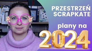 Co nowego w przestrzeni scrapkate na 2024 rok, plany, nowości, warsztaty