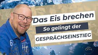 Das Eis brechen - So gelingt der perfekte Gesprächseinstieg