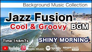 Jazz Fusion "Cool & Groovy" BGM - SHINY MORNING [Background Music for Work and Study]