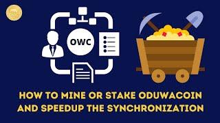 How  to mine or stake Oduwa Coin and Speed up the  Synchronization process.