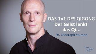 Wie lenkt der Geist das Qi? | Das 1 Mal 1 des Qigong | Dr. Christoph Stumpe