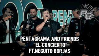 PENTAGRAMA AND FRIENDS "EL CONCIERTO" FT. NEGUITO BORJAS