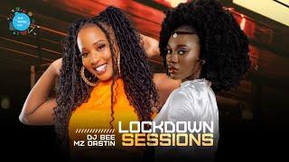 The Lockdown Sessions Ft Mz Orstin & Dj Bee