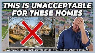 This Is Unacceptable For These Homes (York Region Real Estate Market Update)