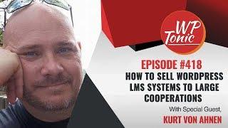 #418 WP Tonic Show With Special Guest Kurt von Ahnen