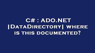 C# : ADO.NET |DataDirectory| where is this documented?