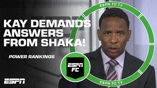 Shaka’s Power Rankings demand an investigation from Kay Murray  | ESPN FC